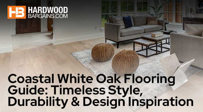 Coastal White Oak Flooring Guide: Timeless Style, Durability & Des ...