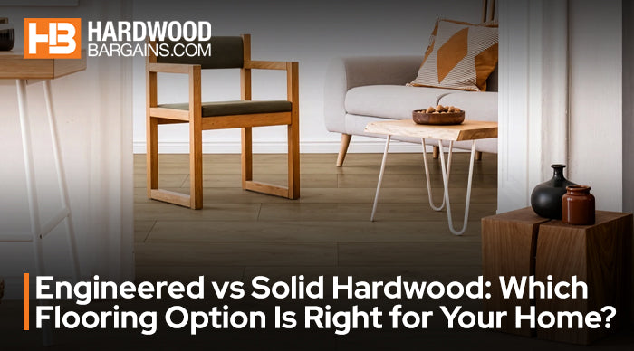 Engineered vs Solid Hardwood