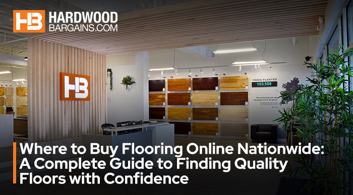 Where to Buy Flooring Online Nationwide: A Complete Guide to Finding Quality Floors with Confidence